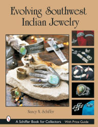 Title: Evolving Southwest Indian Jewelry, Author: Nancy N. Schiffer