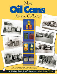 Title: More Oil Cans for the Collector, Author: W. Clark Miller