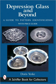 Title: Depression Glass and Beyond: A Guide to Pattern Identification, Author: Doris Yeske