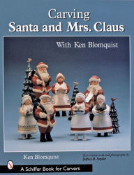 Title: Carving Santa and Mrs. Claus, Author: Ken Blomquist