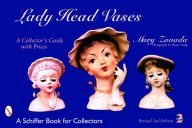 Title: Lady Head Vases: A Collector's Guide with Prices, Author: Mary Zavada