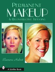 Title: Permanent Makeup and Reconstructive Tattooing, Author: Eleonora Habnit