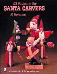 Title: 20 Patterns for Santa Carvers, Author: Al Streetman