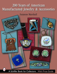 Title: 200 Years of American Manufactured Jewelry & Accessories, Author: Suzanne Marshall