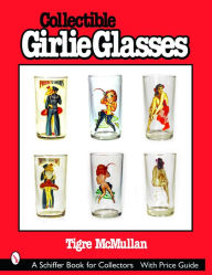 Title: Collectible Girlie Glasses, Author: Tigre McMullan