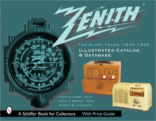 Zenith Radio, The Glory Years, 1936-1945: Illustrated Catalog and Database: Illustrated Catalog and Database