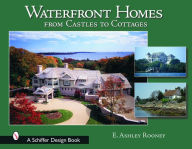 Title: Waterfront Homes: From Castles to Cottages, Author: Ashley Rooney