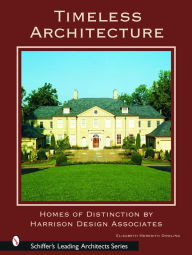 Title: Timeless Architecture: Homes of Distinction by Harrison Design Associates, Author: Elizabeth Meredith Dowling