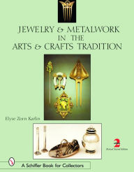 Title: Jewelry & Metalwork in the Arts & Crafts Tradition, Author: Elyse Zorn Karlin