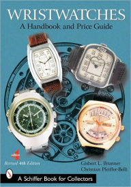 Title: Wristwatches: A Handbook and Price Guide, Author: Gisbert L Brunner