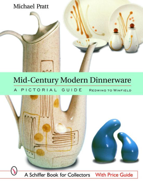 Mid-Century Modern Dinnerware: A Pictorial Guide: Redwing to Winfield