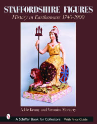 Title: Staffordshire Figures: History in Earthenware 1740-1900, Author: Adele Kenny