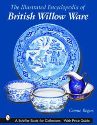 Title: Illustrated Encyclopedia of British Willow Ware, Author: Connie Rogers