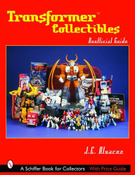 Title: Transformers*TM Collectibles: Unofficial Guide, Author: J.E. Alvarez