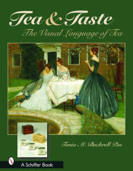 Title: Tea & Taste: The Visual Language of Tea: The Visual Language of Tea, Author: Tania M. Buckrell Pos