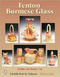 Title: Fenton Burmese Glass, Author: Debbie and Randy Coe