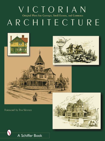 Victorian Architecture: Original Plans for Cottages, Small Estates, and Commerce