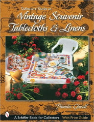 Title: Collectors' Guide to Vintage Souvenir Tablecloths and Linens, Author: Pamela Glasell