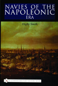 Title: Navies of the Napoleonic Era, Author: Digby Smith