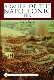 Title: Armies of the Napoleonic Era, Author: Digby Smith