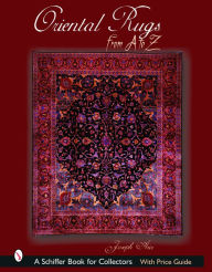 Title: Oriental Rugs from A to Z, Author: J. R. Azizollahoff