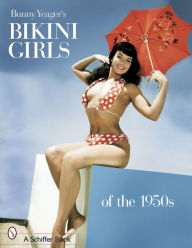 Title: Bunny Yeager's Bikini Girls of the 1950s, Author: Bunny Yeager