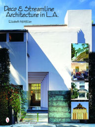 Title: Deco & Streamline Architecture in L.A.: A Moderne City Survey, Author: Elizabeth McMillian