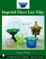 Title: Imperial Glass: Lace Edge: Lace Edge, Author: Laura J. Marsh