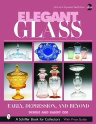 Title: Elegant Glass: Early, Depression & Beyond, Author: Debbie & Randy Coe