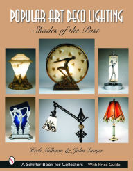 Title: Popular Art Deco Lighting: Shades of the Past, Author: Herb Millman