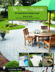 Title: The Patio Portfolio: An Inspirational Design Guide, Author: David R. Smith