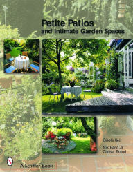 Title: Petite Patios & Intimate Outdoor Spaces, Author: Gisela Keil,