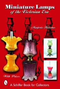 Title: Miniature Lamps of the Victorian Era, Author: Marjorie Hulsebus