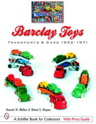 Title: Barclay Toys: Transports & Cars, 1932-1971: Transports & Cars 1932-1971, Author: Howard W. Melton