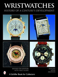 Title: Wristwatches: History of a Century's Development, Author: Helmut Kahlert