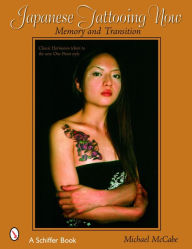 Title: Japanese Tattooing Now: Memory and Transition, Author: Michael McCabe