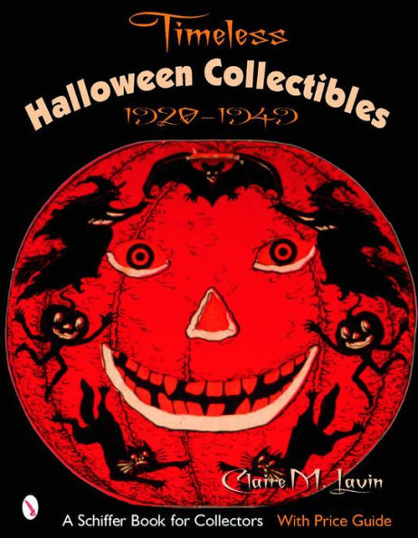 Timeless Halloween Collectibles: 1920 to 1949, A Halloween Reference Book from the Beistle Company Archive with Price Guide