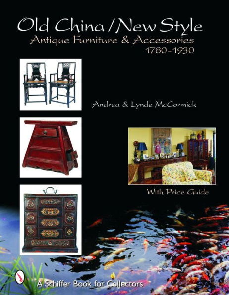 Old Style/New China: Antique Furniture and Accessories, c. 1780-1930
