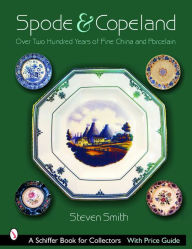 Title: Spode and Copeland: Over Two Hundred Years of Fine China and Porcelain, Author: Steven Smith