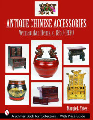 Title: Antique Chinese Accessories, Author: Margie L. Yates