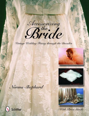 Accessorizing The Bride Vintage Wedding Finery Through The