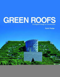 Title: Green Roofs: Ecological Design and Construction, Author: Earth Pledge