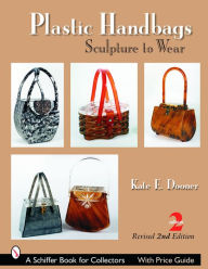 Title: Plastic Handbags: Sculpture to Wear, Author: Kate E. Dooner