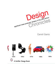 Title: Design Chronicles: Significant Mass-Produced Designs of the 20th Century, Author: Carroll Gantz