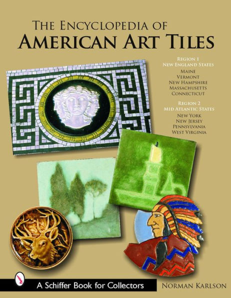 The Encyclopedia of American Art Tiles: Region 1 New England States; Region 2 Mid-Atlantic States