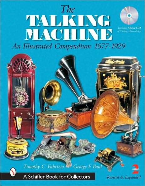 The Talking Machine: An Illustrated Compendium 1877-1929