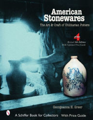 Title: American Stonewares: The Art and Craft of Utilitarian Potters, Author: Georgeanna H. Greer