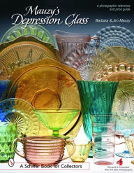 Title: Mauzy's Depression Glass: A Photographic Reference and Price Guide, Author: Barbara & Jim Mauzy