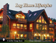 Title: Log Home Lifestyles, Author: Tina Skinner