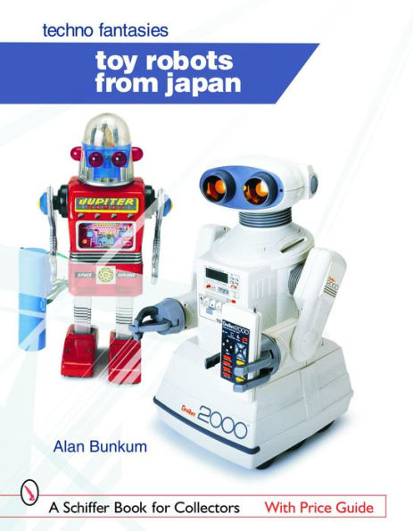 Toy Robots from Japan: Techno Fantasies: Techno Fantasies